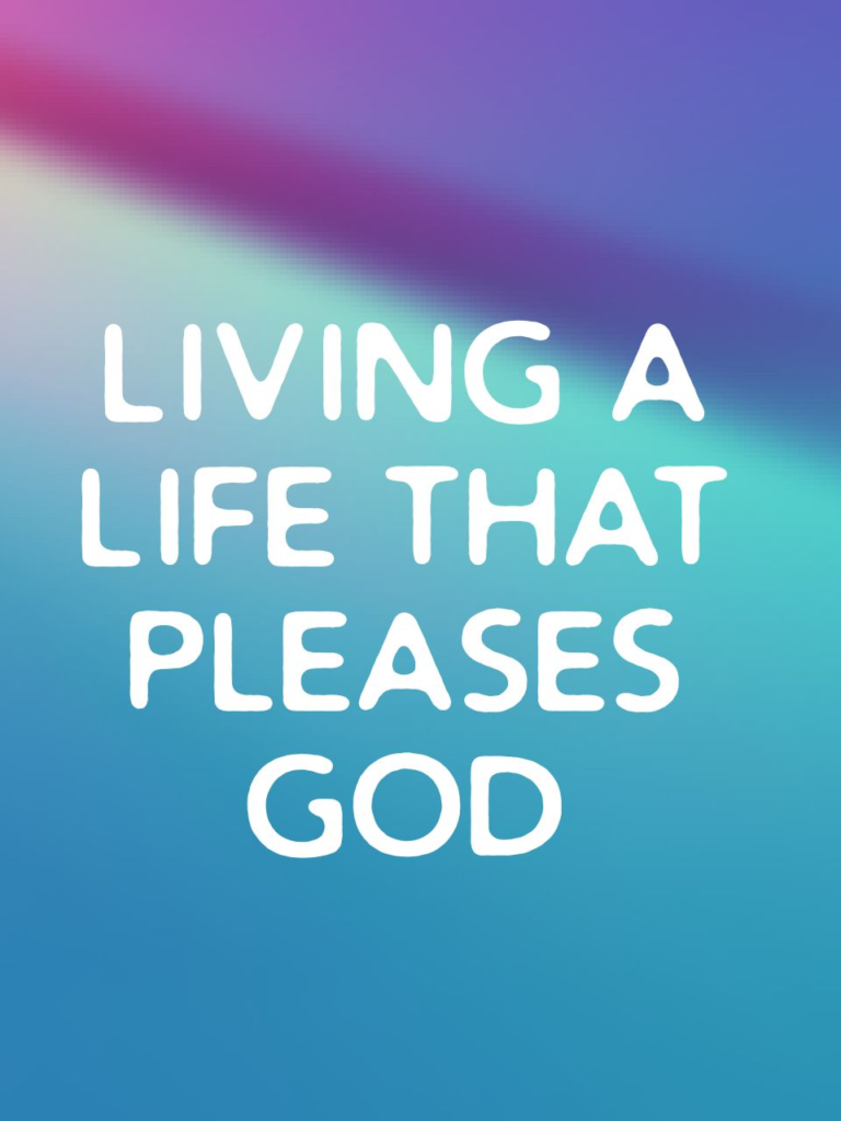 Living A Life That Pleases God