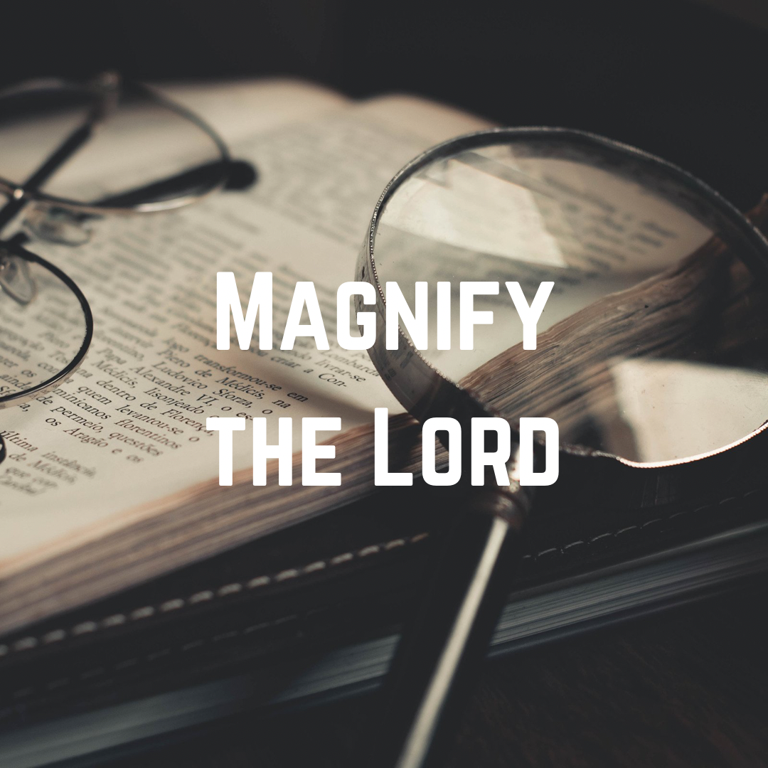 Magnify the Lord