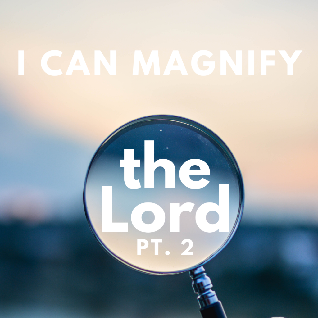 I Can Magnify the Lord pt.2