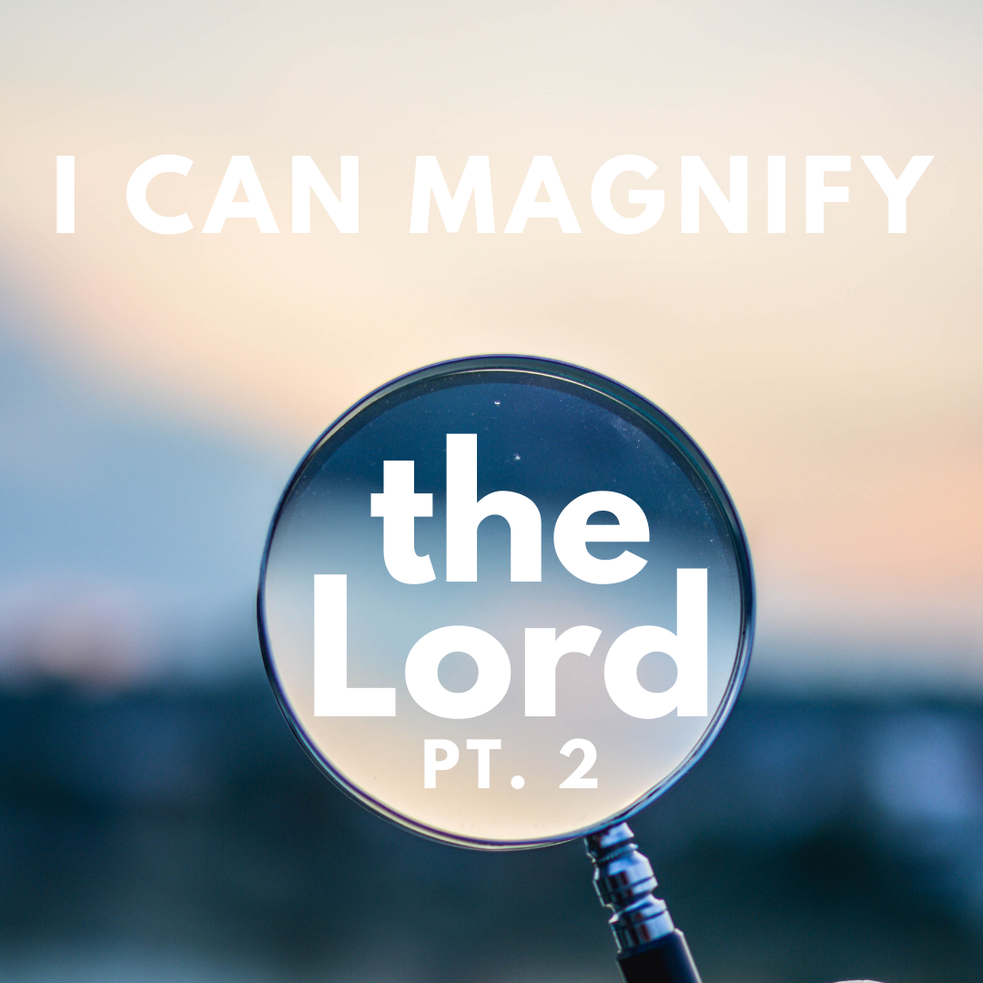 I Can Magnify the Lord pt.2