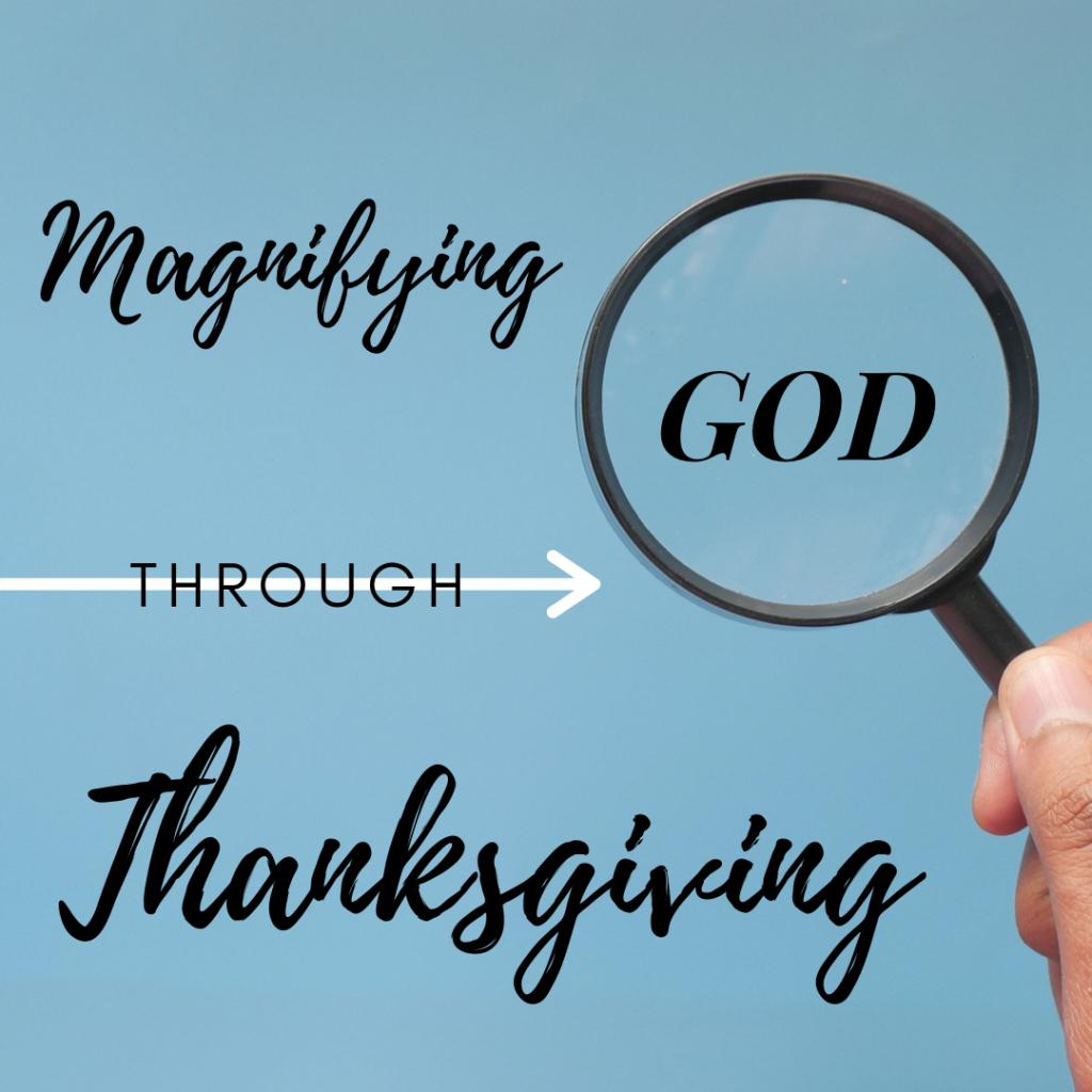 Magnifying God Through Thankfulness