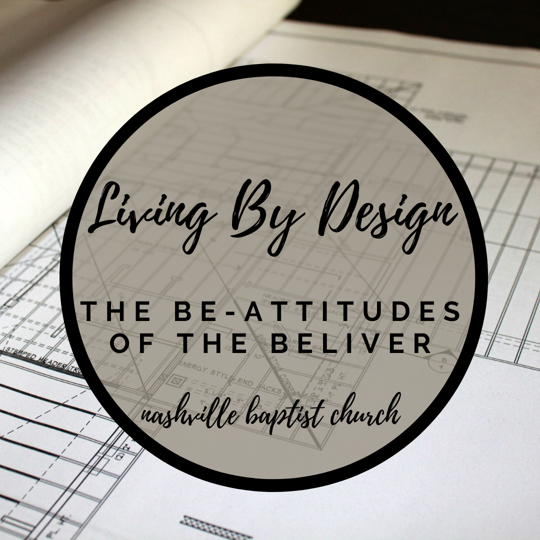 Living By Design: The Be-Attitudes of the Believer