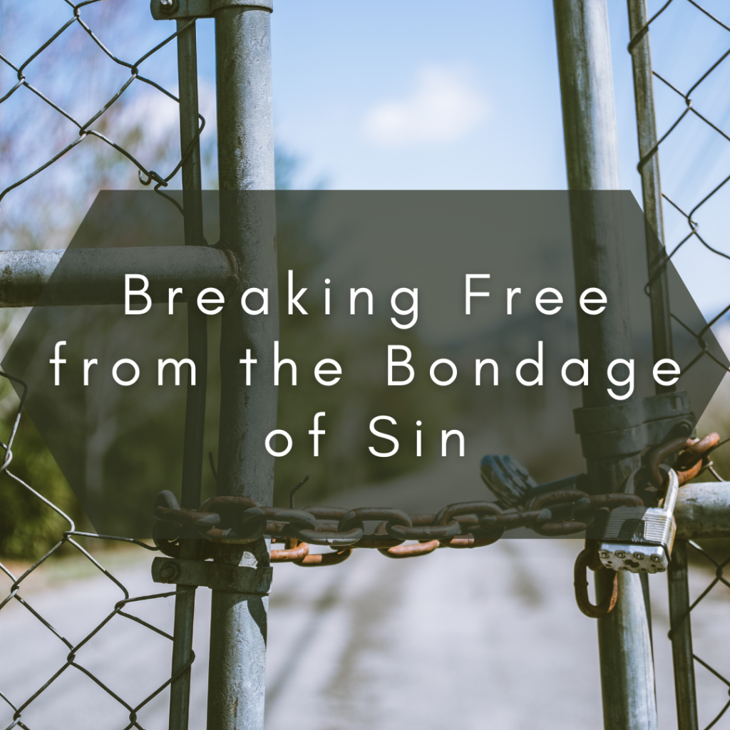 Breaking Free from the Bondage of Sin