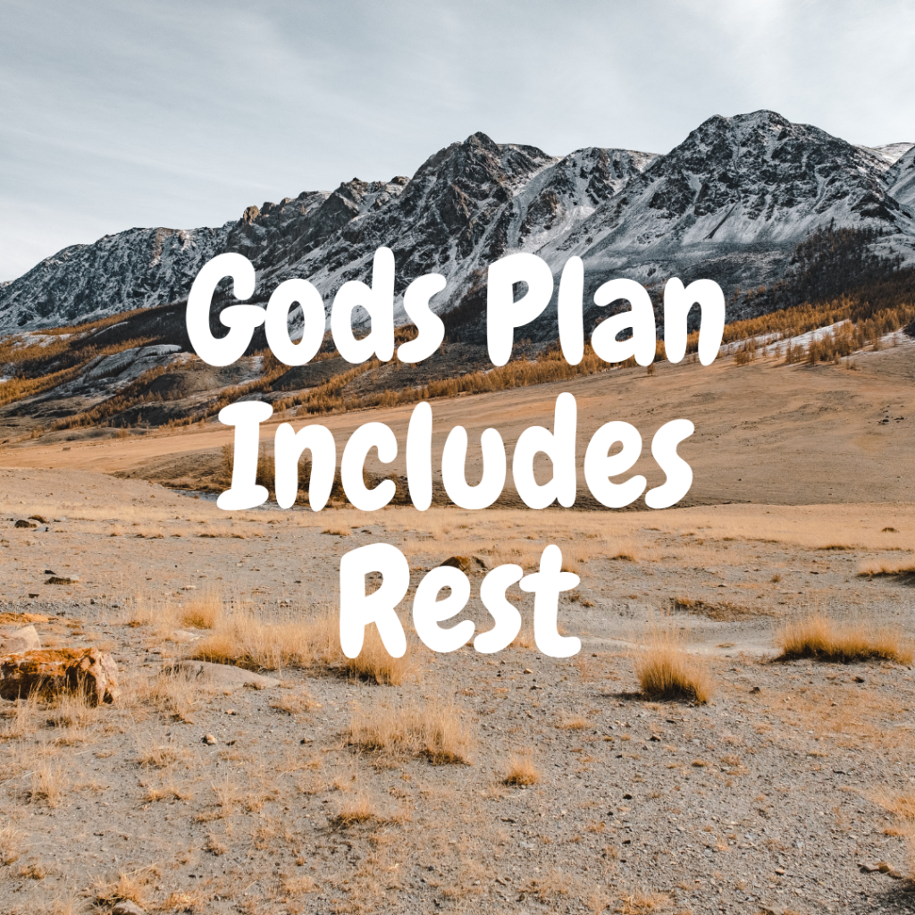 Gods Plan Includes Rest