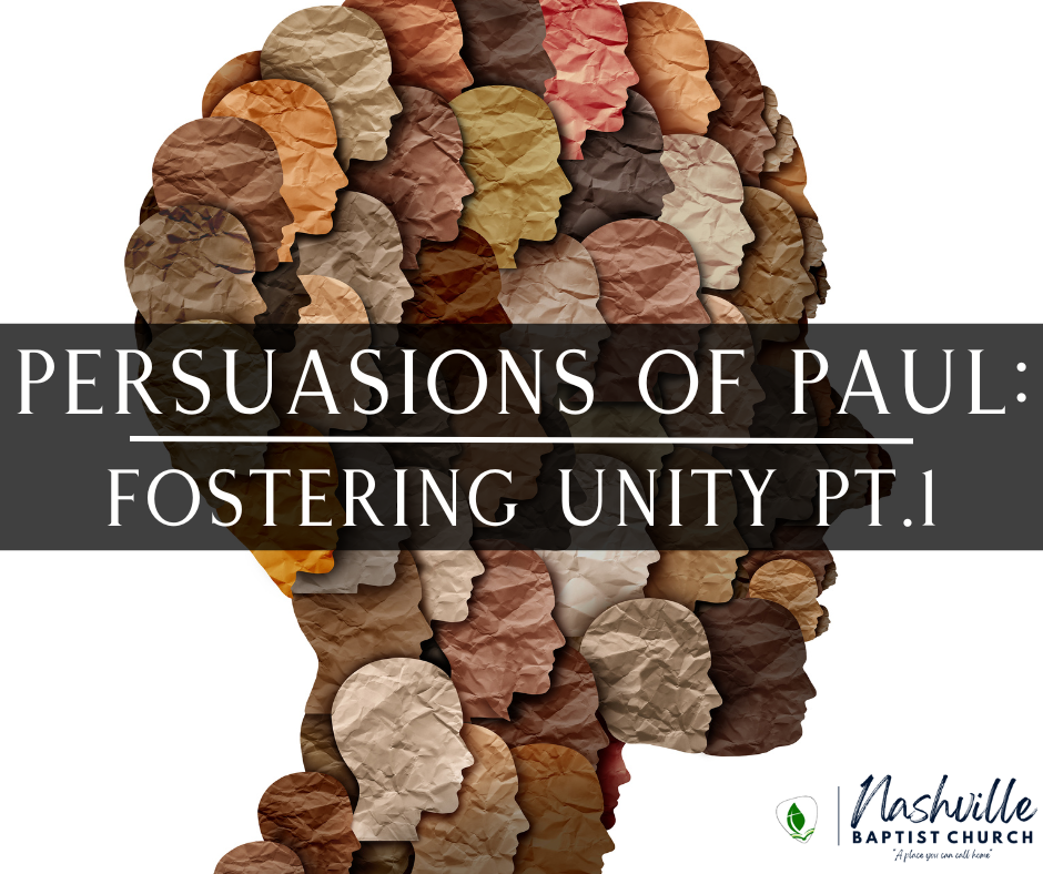 Persuasions of Paul: Fostering Unity pt. 1